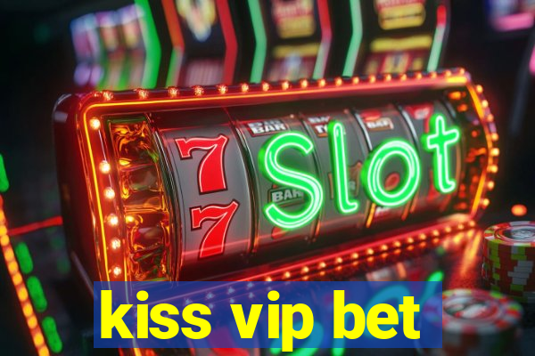 kiss vip bet